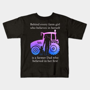 Behind Every Farm Girl Is A Farmer Dad Kids T-Shirt